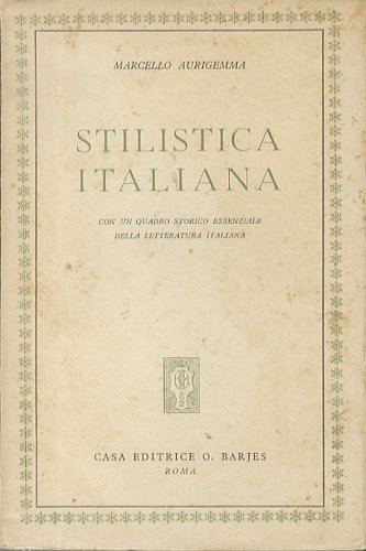 Stilistica italiana. Con un quadro storico essenziale della letteratura italiana.