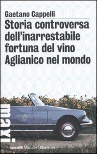 Storia controversa dell'inarrestabile fortuna del vino Aglianico nel mondo.