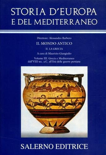 Storia d'Europa e del Mediterraneo. Sez.II: La Grecia. vol.III: Grecia …
