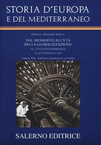 Storia d'Europa e del Mediterraneo vol.13. Ambiente, popolazioni, economia.