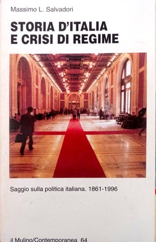 Storia d'Italia e crisi di regime. Saggio sulla politica italiana …