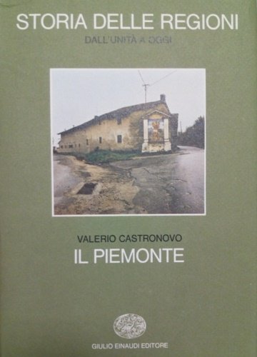 Storia d'Italia. Le regioni dall'Unità a oggi. Il Piemonte.