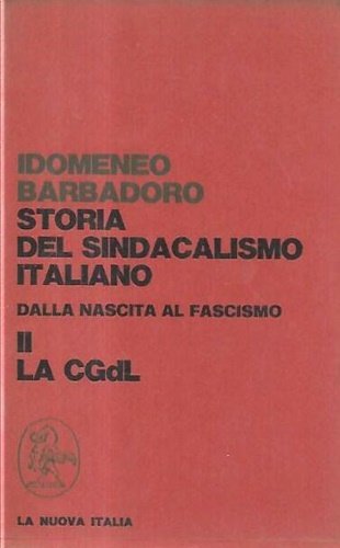 Storia del sindacalismo italiano dalla nascita al fascismo. Vol.II: La …