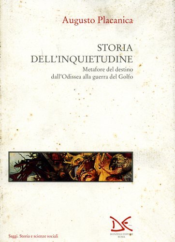 Storia dell'inquietudine. Metafore del destino dall'Odissea alla guerra del Golfo.