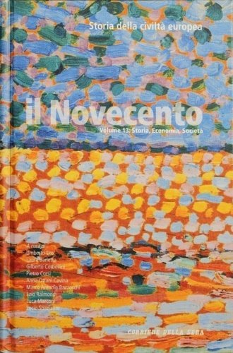 Storia della Civiltà Europea. Il Novecento. Vol.13: Storia, economia, società.