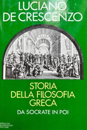 Storia della filosofia greca. Da Socrate in poi.