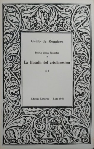 Storia della filosofia. Parte seconda. La filosofia del Cristianesimo. Vol.II:Dalla patristica alla scolastica.