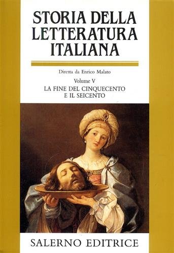 Storia della Letteratura Italiana. Vol.V: La fine del Cinquecento e …