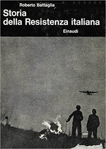 Storia della Resistenza Italiana. 8 Settembre 1943 - 25 Aprile …