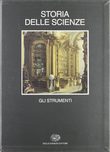Storia delle Scienze. Vol.I:Gli Strumenti.