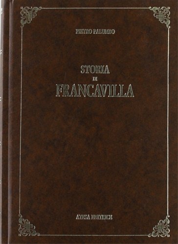 Storia di Francavilla. Città in terra d'Otranto.