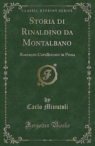 Storia di Rinaldino da Montalbano. Romanzo Cavalleresco in Prosa.