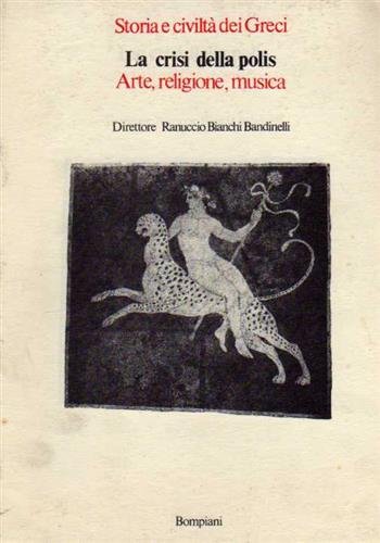 Storia e civiltà dei Greci. Vol.6: La crisi della polis. …