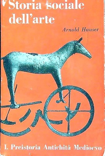 Storia sociale dell'Arte.Preistoria antichità e medioevo.