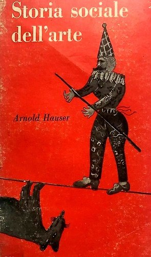 Storia sociale dell'arte. Vol.IV: Arte moderna e contemporanea.