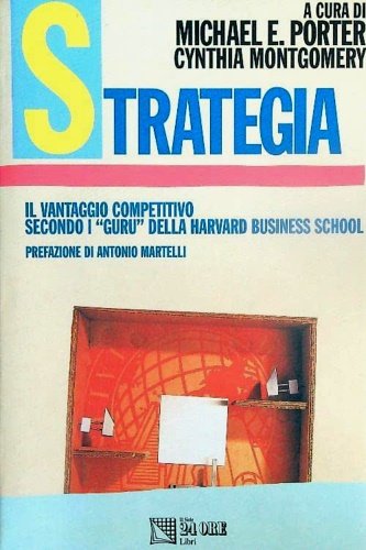 Strategia. Il vantaggio competitivo secondo i «Guru» della Harvard business …