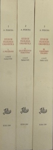 Studi di Filologia umanistica.Vol.I:Angelo Poliziano.II:Quattrocento fiorentino.III:Umanesimo italiano.