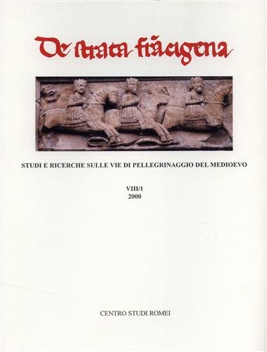 Studi e ricerche sulle vie di pellegrinaggio del Medioevo. Contributi …