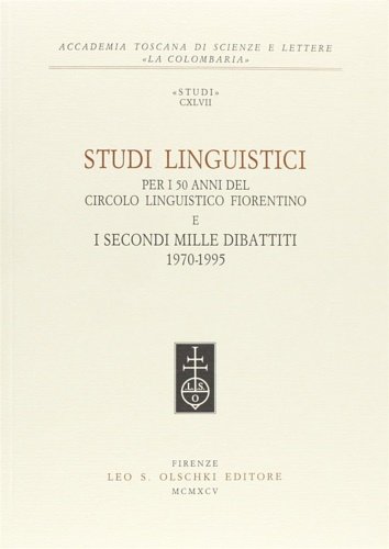 Studi linguistici per i 50 anni del Circolo Linguistico Fiorentino …
