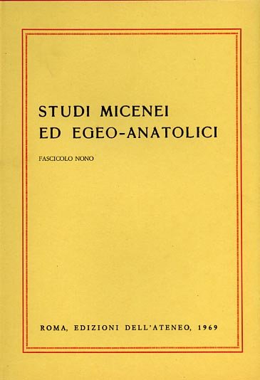Studi Micenei ed Egeo-anatolici. Fascicolo.IX. Indice articoli: -Nuove iscrizioni urartee …