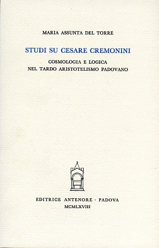 Studi su Cesare Cremonini. Cosmologia e logica nel tardo aristotelismo …