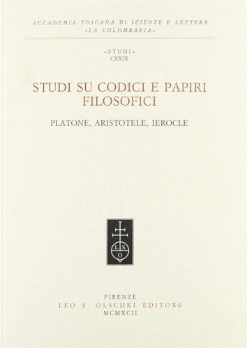 Studi su codici e papiri filosofici. Platone, Aristotele, Ierocle.