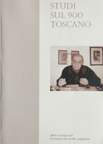Studi sul 900 toscano offerti a Giorgio Luti in occasione …