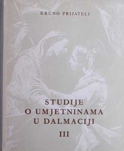 Studije o umjetninama u Dalmaciji. Vol. III.