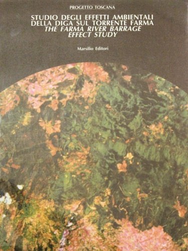 Studio degli effetti ambientali della diga sul torrente Farma. The …