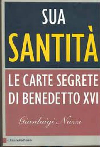 Sua Santità. Le carte segrete di Benedetto XVI.