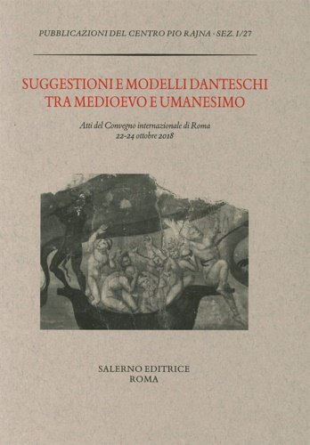 Suggestioni e modelli danteschi tra Medioevo e Umanesimo.