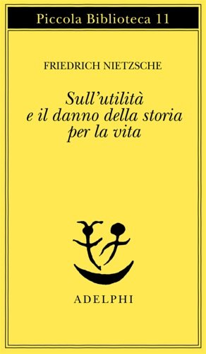 Sull'utilità e il danno della storia per la vita.