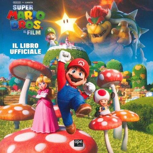 Super Mario Bros. Il film. Il libro ufficiale.