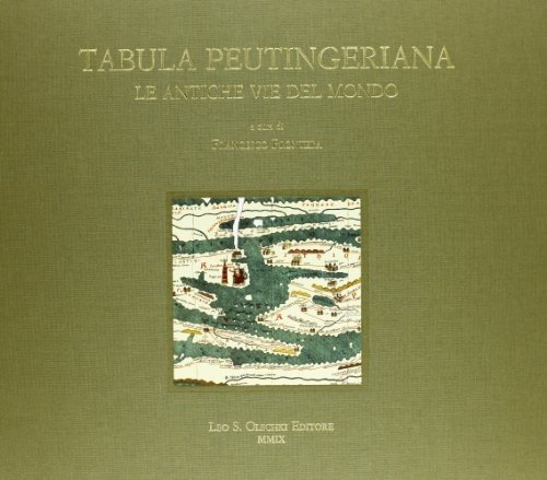 Tabula Peutingeriana. Le antiche vie del mondo.