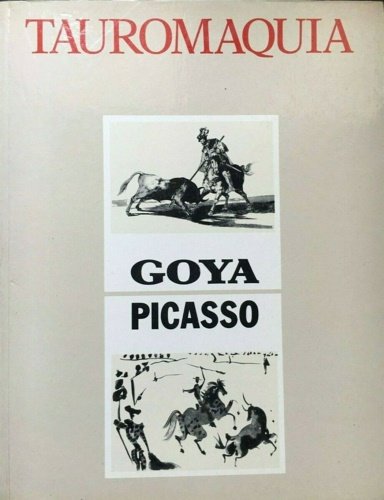 Tauromaquia. Goya, Picasso.