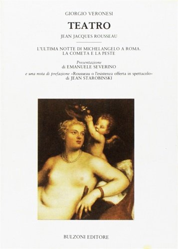 Teatro. Jean Jacques Rousseau. L'ultima notte di Michelangelo a Roma. …