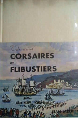 Tels étaien. Corsaires et Flibustiers.