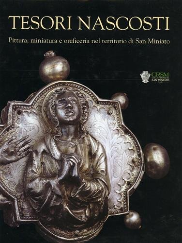 Tesori nascosti. Pittura, miniatura e oreficeria nel territorio di San …