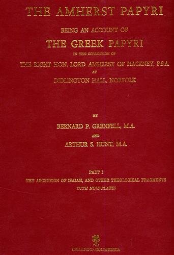 The Amherst Papyri being an Account of the Greek Papyri …