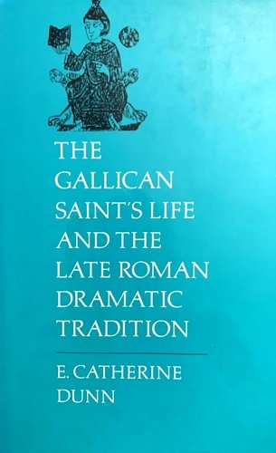 The Gallican Saint's life and the late Roman dramatic tradition.