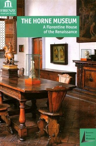 The Horne Museum. A Florentine House of the Renaissance. Texts …