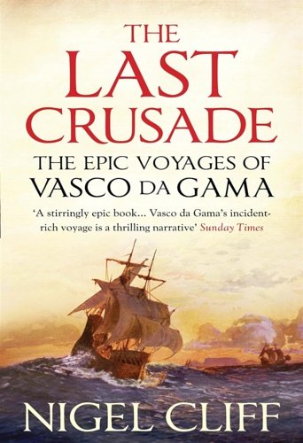 The Last Crusade. The Epic Voyages of Vasco da Gama.