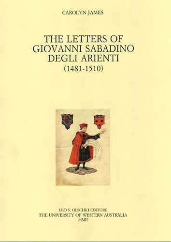 The Letters of Giovanni Sabadino degli Arienti (1481-1510).