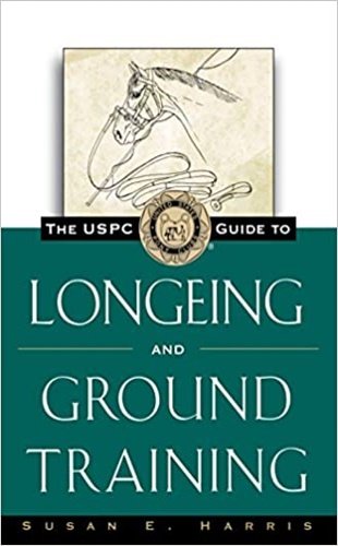 The USPC Guide to Longeing and Ground Training.