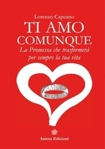 Ti amo comunque. La promessa che trasformerà per sempre la …