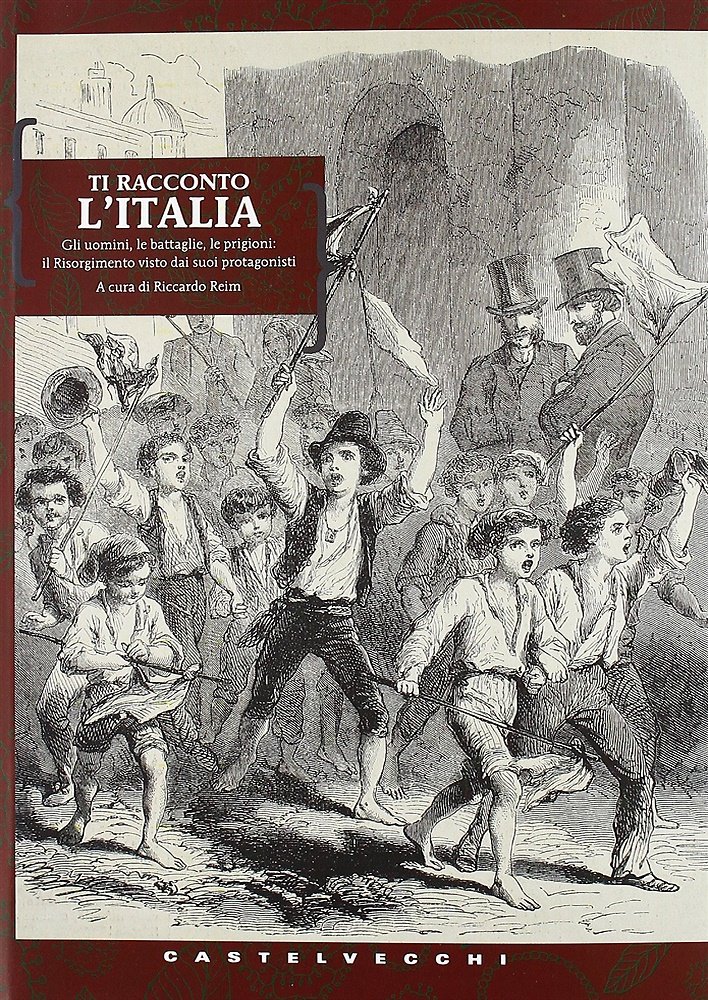 Ti racconto L'Italia. Gli uomini, le battaglie, le prigioni: il …