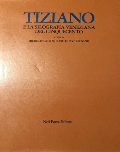Tiziano e la silografia veneziana del Cinquecento.