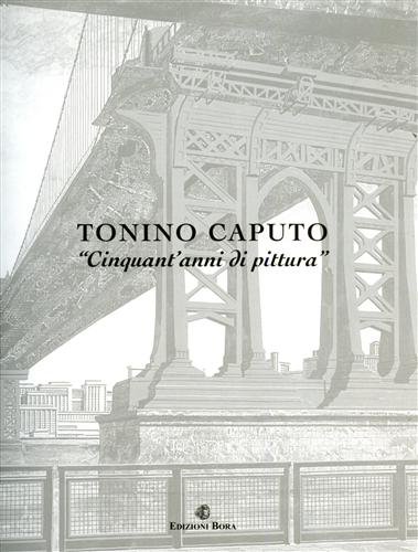 Tonino Caputo. Cinquant'anni di pittura. Testo di Carlo Fabrizio Carli. … | Immagine Gallery 2