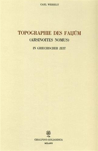 Topographie des Faijum (Arsinoites Nimus) in griechischer Zeit.