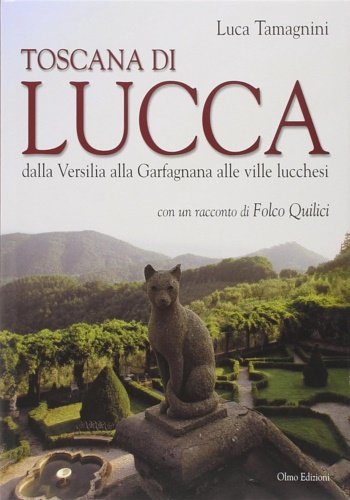 Toscana di Lucca dalla Versilia alla Garfagnana alle ville lucchesi.